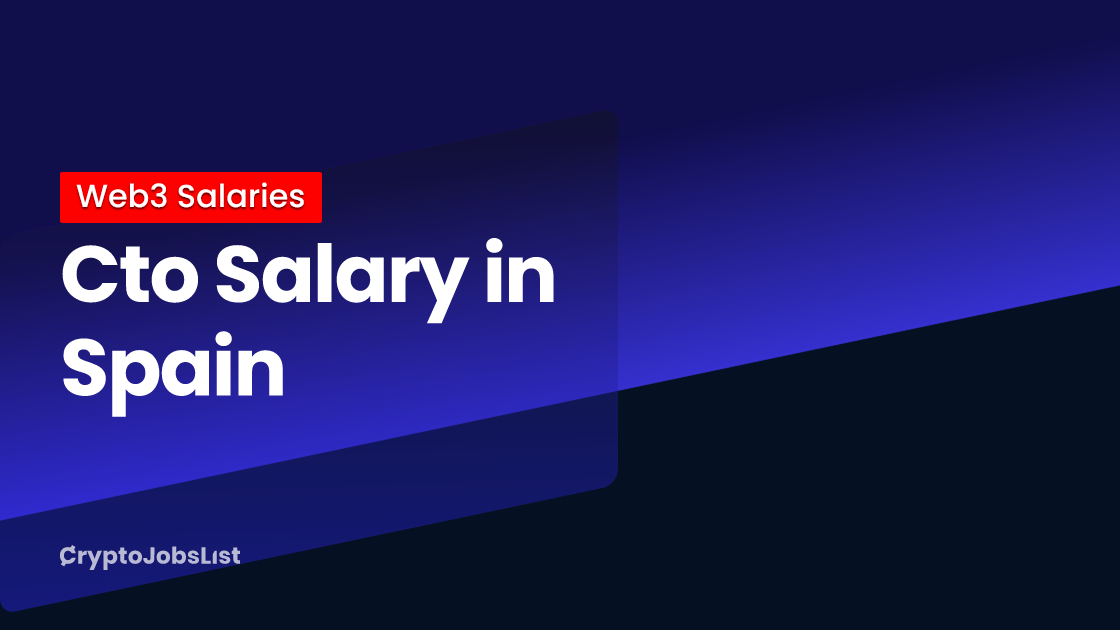 Cto Salary in Spain in 2023 (Updated Daily) Crypto Jobs List