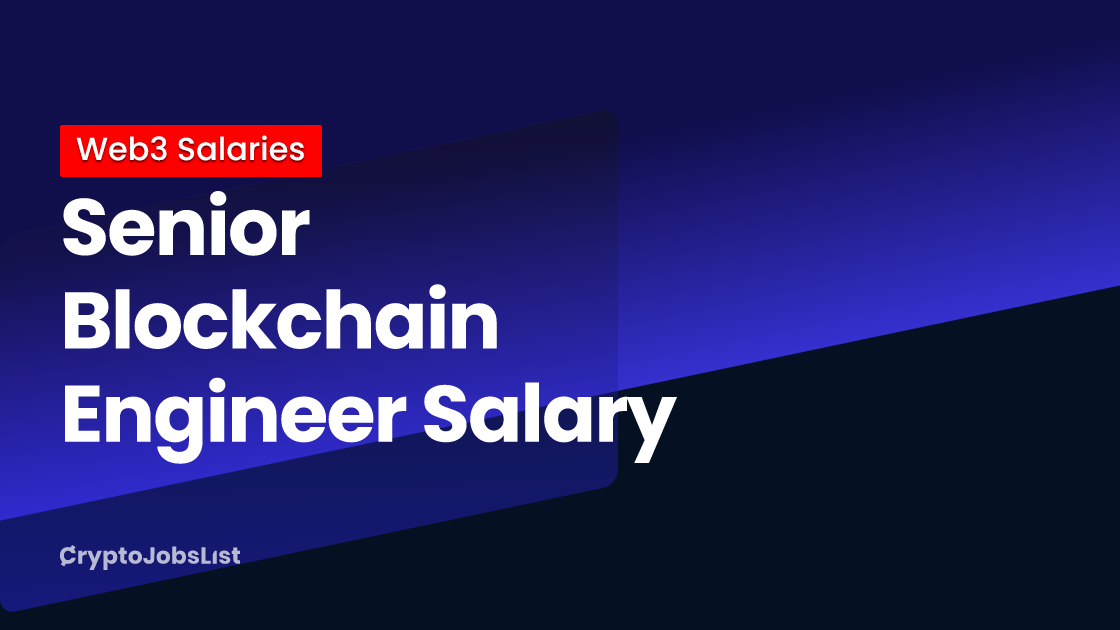 Senior Blockchain Engineer Salary in 2023 (Updated Daily) Crypto Jobs