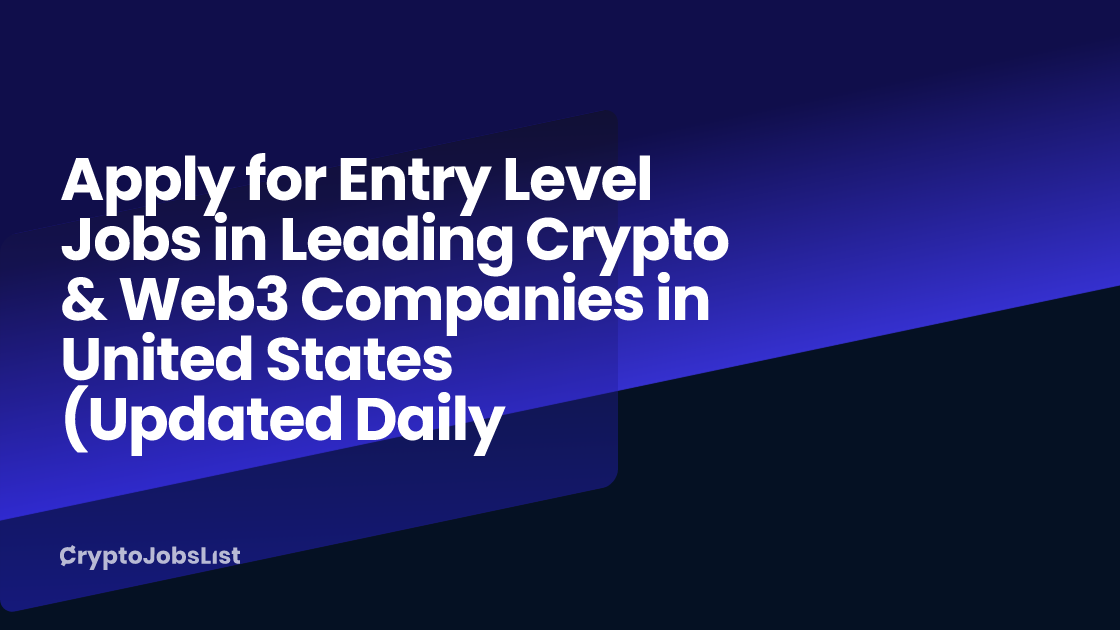 Apply for Entry Level Jobs in Leading Crypto & Web3 Companies in United