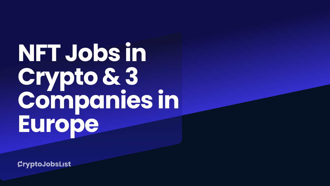 NFT Jobs in Crypto & 3 Companies in Europe (3 New) CryptoJobsList