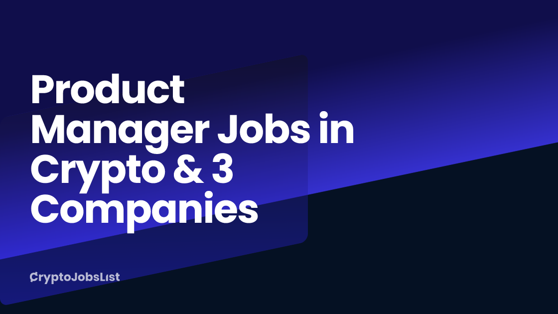 Product Manager Jobs in Crypto & 3 Companies (Updated Daily)