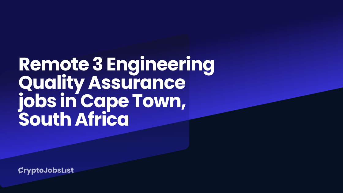 Remote 3 Engineering Quality Assurance jobs in Cape Town, South