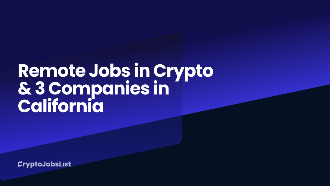 Remote Jobs in Crypto & 3 Companies in California (Updated Daily)