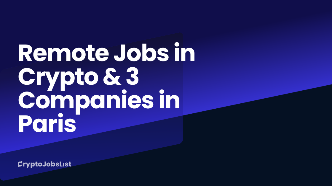 Remote Jobs in Crypto & 3 Companies in Paris (Updated Daily)