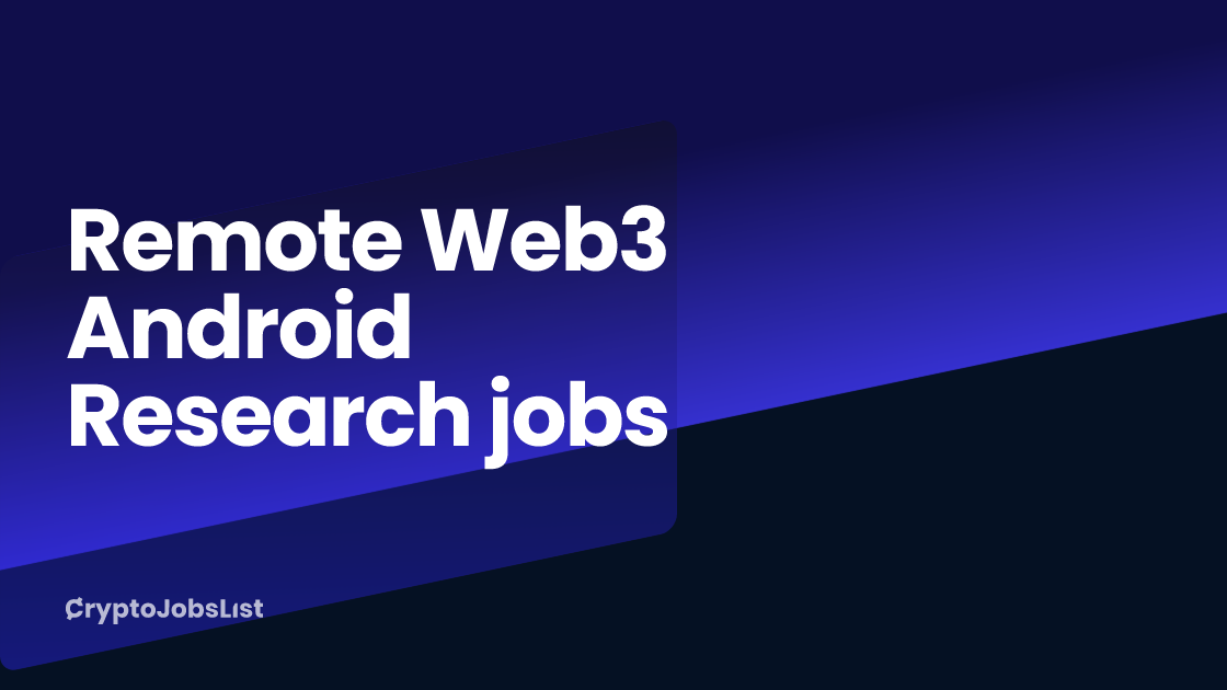 Best Remote Web3 Android Research Jobs