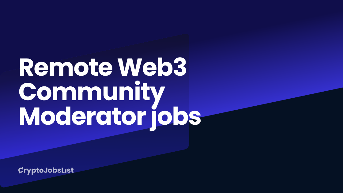 Remote Web3 Community Moderator jobs - Feb 2025