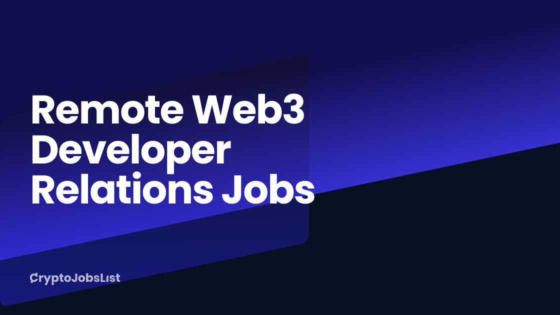 Remote Web3 Developer Relations Jobs - $134k-$298k/year