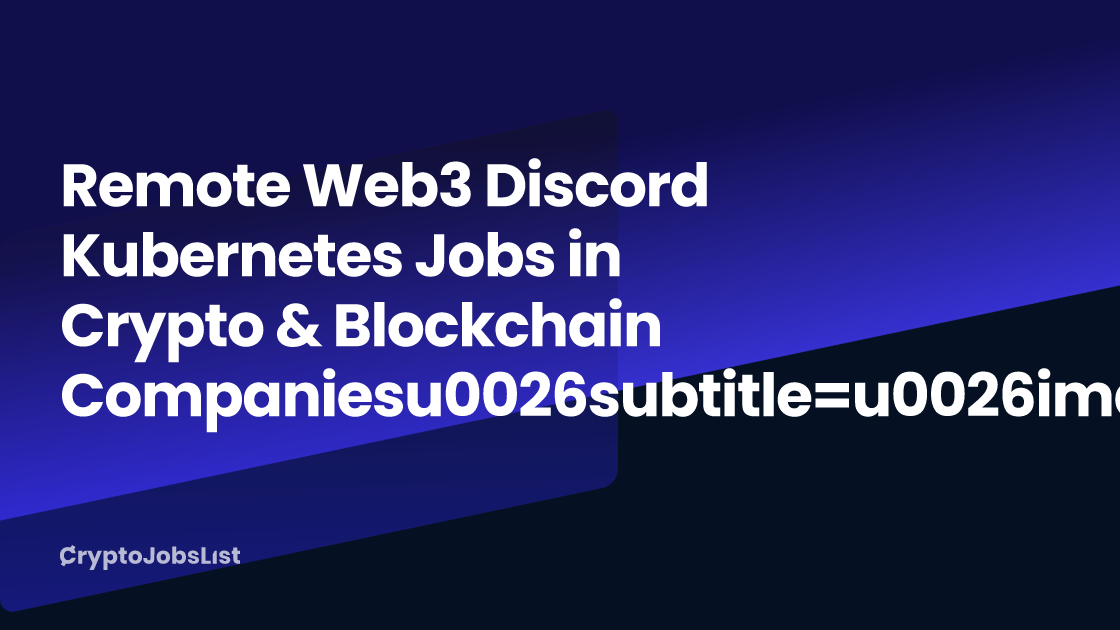 Remote Web3 Discord Kubernetes Jobs in Crypto & Blockchain Companies (1 New)  Crypto Jobs List