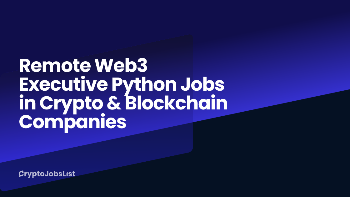 Remote Web3 Executive Python Jobs in Crypto & Blockchain Companies ...