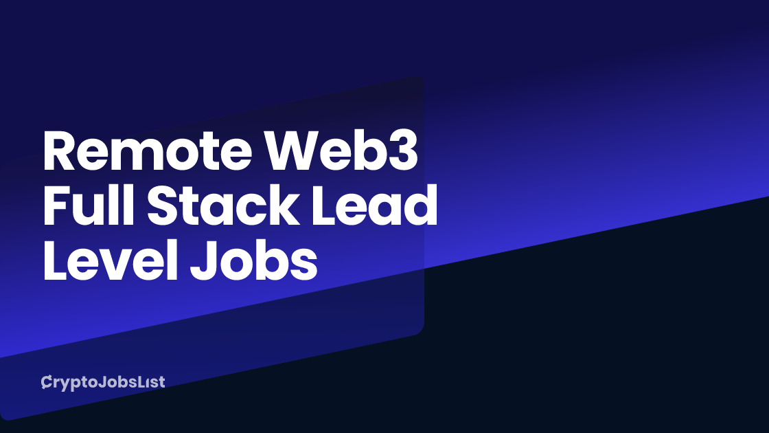Remote Web3 Full Stack Lead Level Jobs