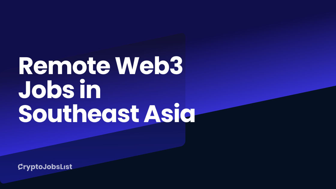 Remote Web3 Jobs in Southeast Asia - $154k-$360k/year