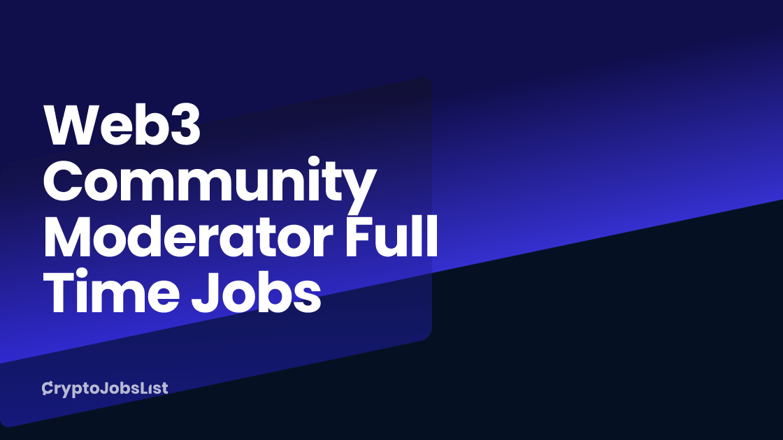 Web3 Community Moderator Full Time Jobs