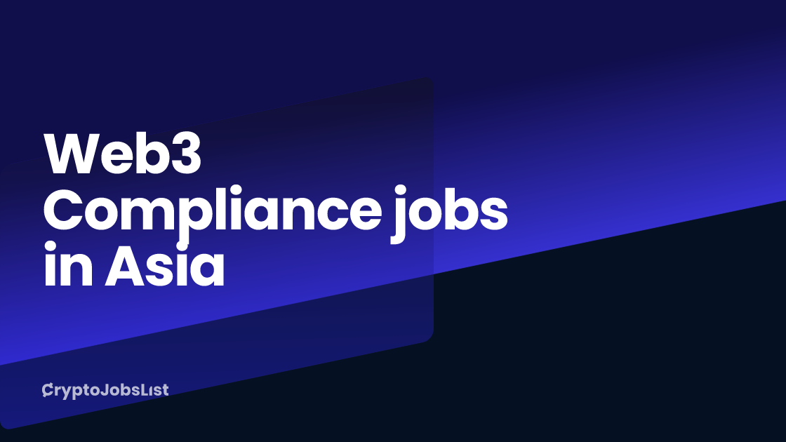 Web3 Compliance jobs in Asia 70k175k/year Feb 2025 (3 New)