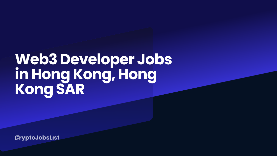 Web3 Developer Jobs in Hong Kong, Hong Kong SAR