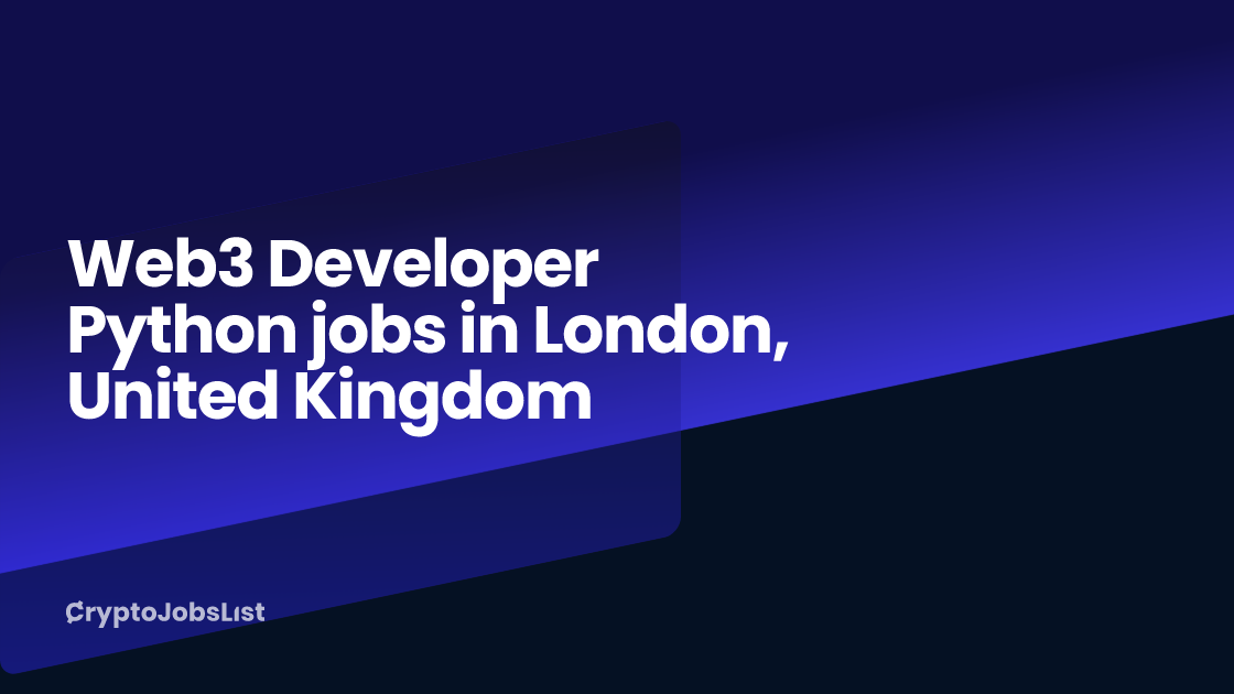 Best Web3 Developer Python Jobs in London, United Kingdom - $76k-$220k/year