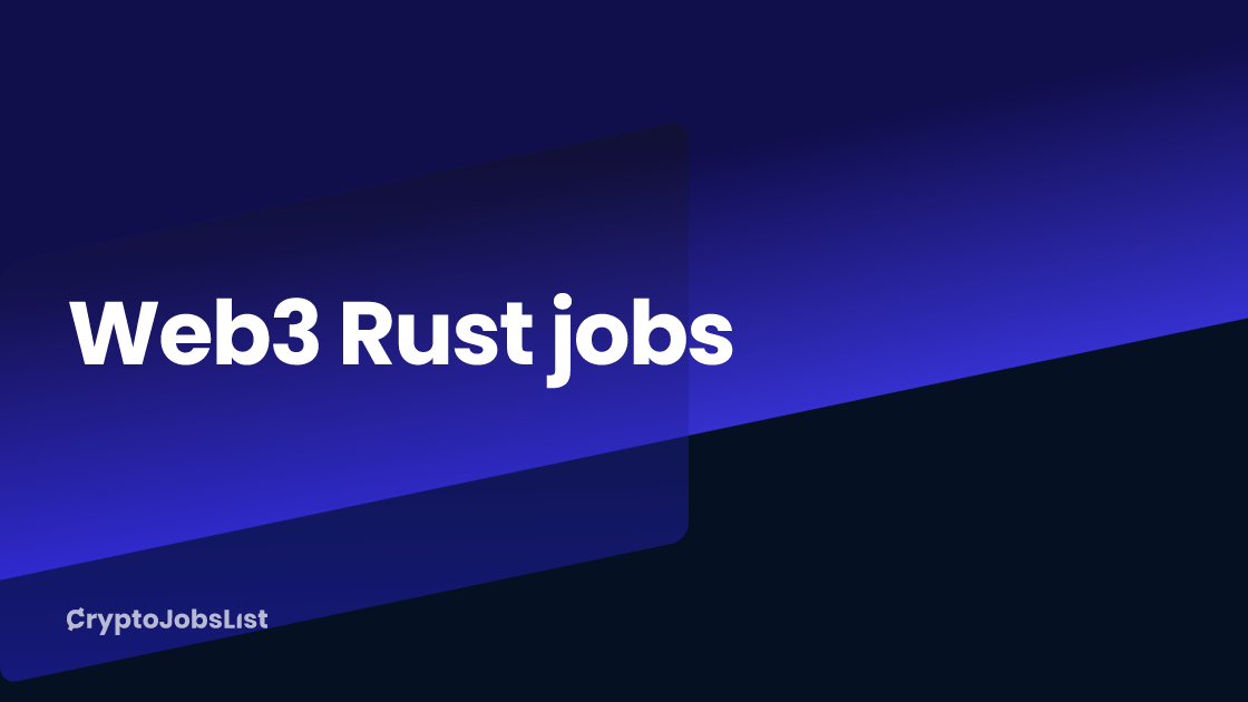 Best Web3 Rust Jobs - $70k-$200k/year