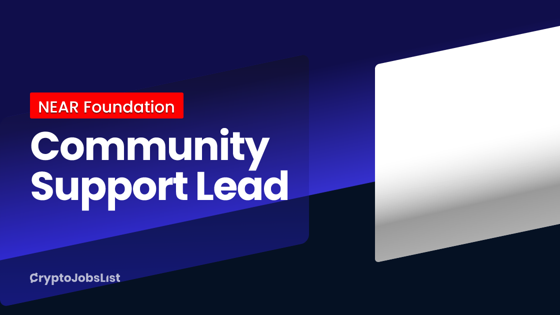 Community Support Lead at NEAR Foundation Remote Global Crypto