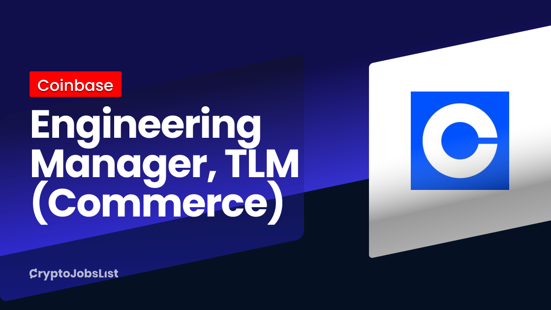 Engineering Manager, TLM (Commerce) at Coinbase | Remote | Crypto Jobs List