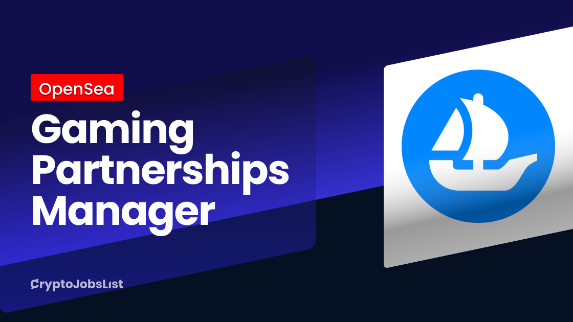 Gaming Partnerships Manager at OpenSea United States Crypto Jobs List