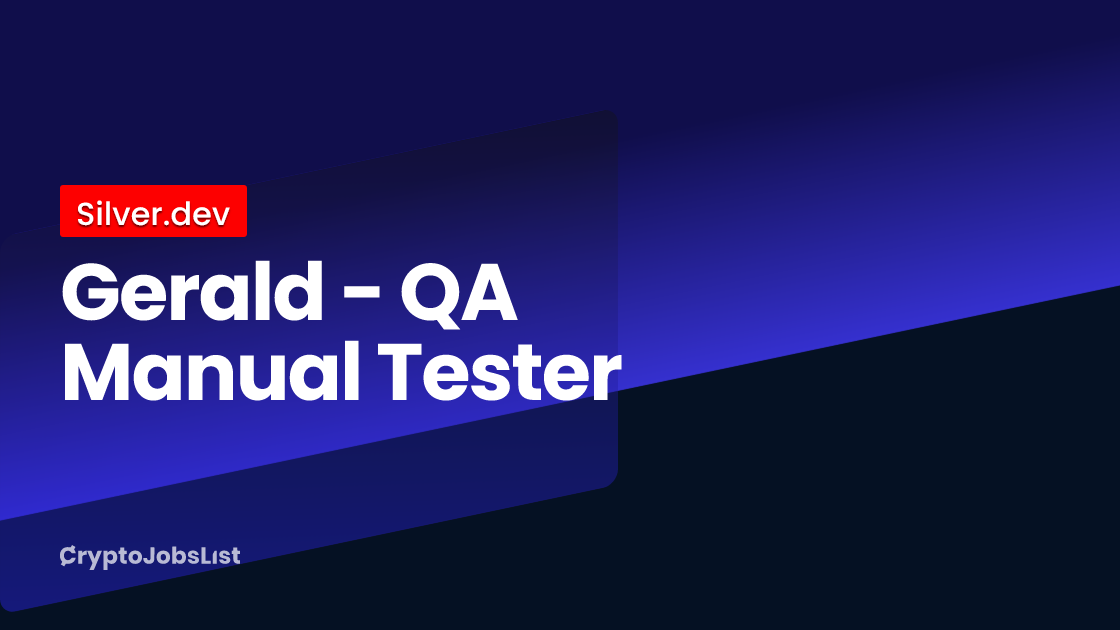 Gerald QA Manual Tester at Silver.dev Remote Crypto Jobs List