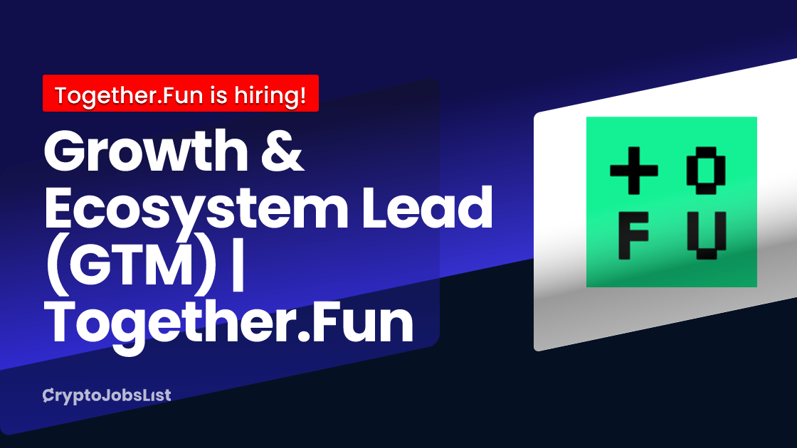 Together.Fun is hiring Growth & Ecosystem Lead (GTM) | Together.Fun ...