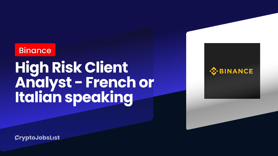 Binance is hiring High Risk Client Analyst French or Italian speaking