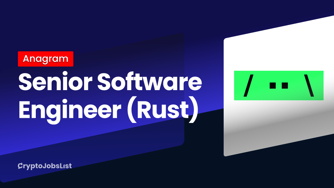 Senior Software Engineer (Rust) - Anagram - Crypto Jobs List