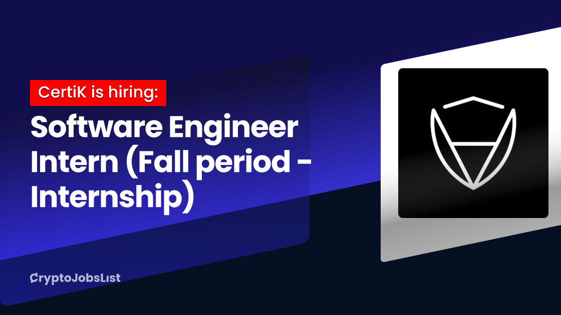 Software Engineer Intern (Fall period Internship) at CertiK New