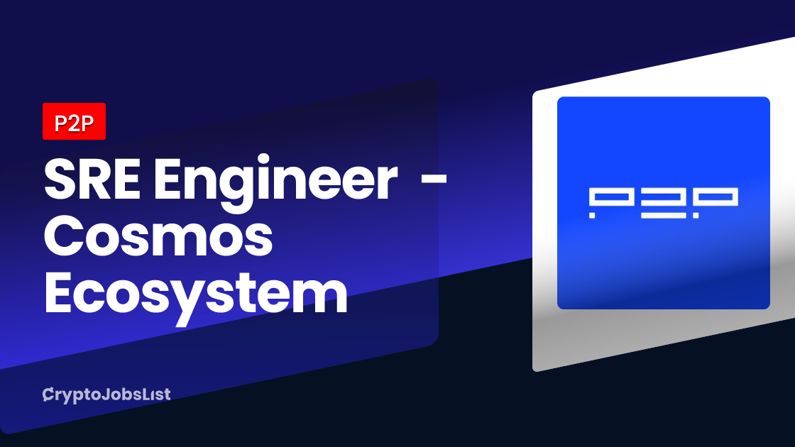SRE Engineer Cosmos Ecosystem at P2P Cyprus or 100 remote Crypto Jobs List